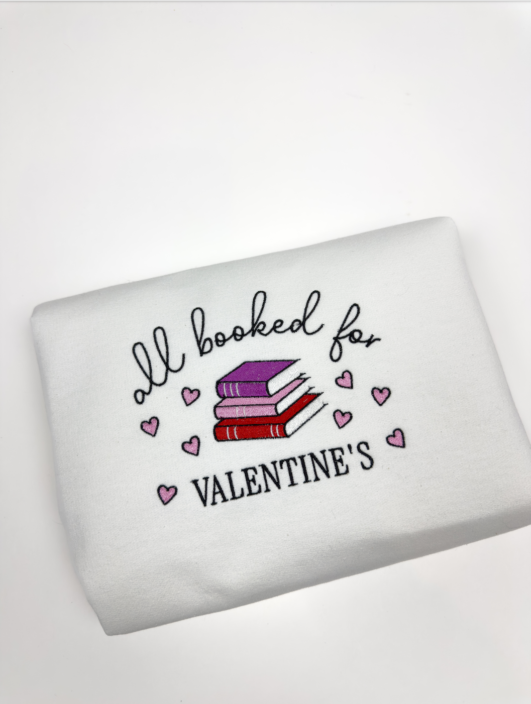 "All Booked For Valentines" Embroidered